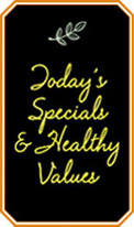 Today's Specials and Healthy Values